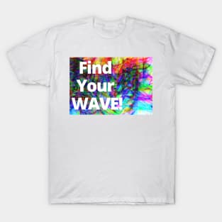 Find your wave T-Shirt